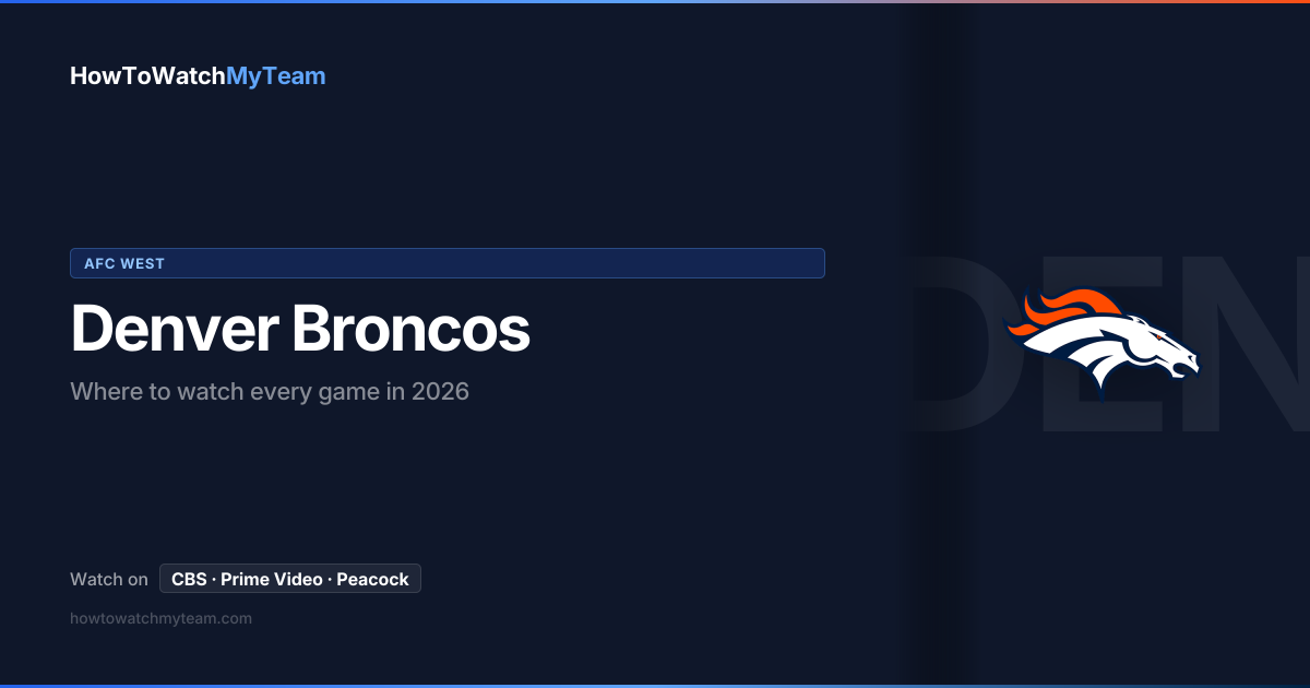 Watch Denver Broncos Games 2026 | HowToWatchMyTeam