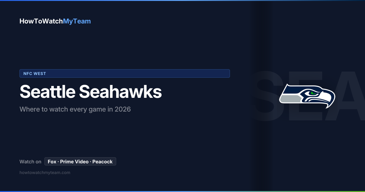 Watch Seattle Seahawks Games 2026 | HowToWatchMyTeam